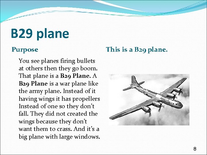 B 29 plane Purpose This is a B 29 plane. You see planes firing