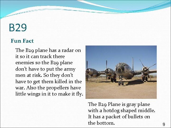 B 29 Fun Fact The B 29 plane has a radar on it so