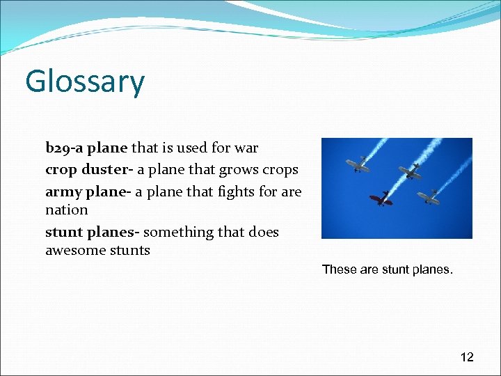 Glossary b 29 -a plane that is used for war crop duster- a plane