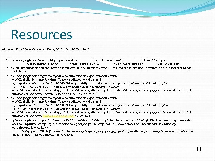 Resources Airplane. " World Book Kids World Book, 2013. Web. 26 Feb. 2013. “http: