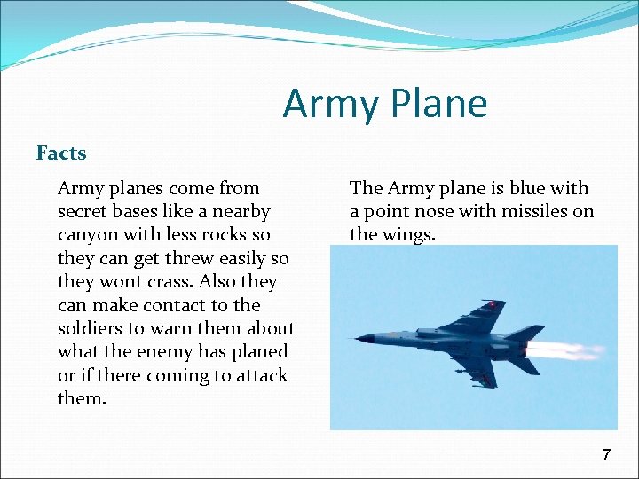Army Plane Facts Army planes come from secret bases like a nearby canyon with