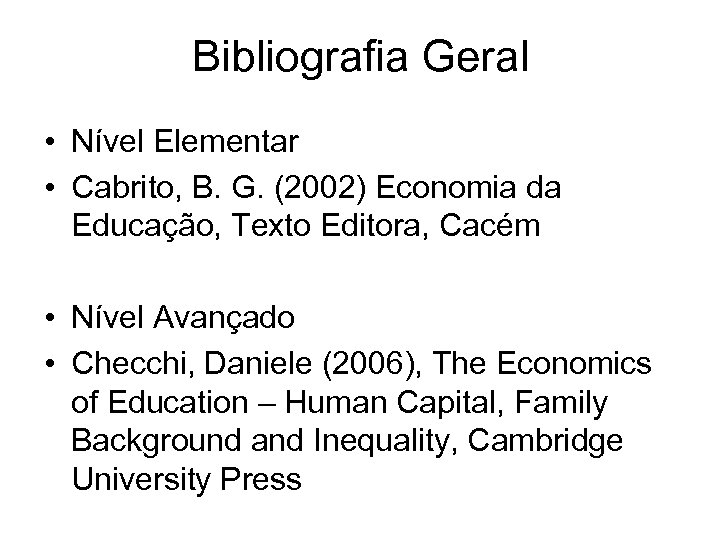 Bibliografia Geral • Nível Elementar • Cabrito, B. G. (2002) Economia da Educação, Texto