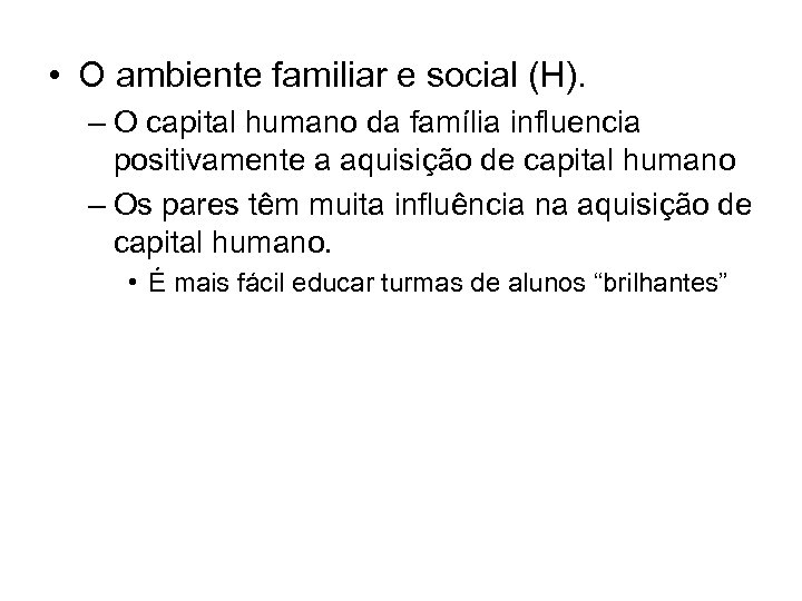  • O ambiente familiar e social (H). – O capital humano da família