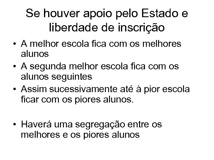 Se houver apoio pelo Estado e liberdade de inscrição • A melhor escola fica