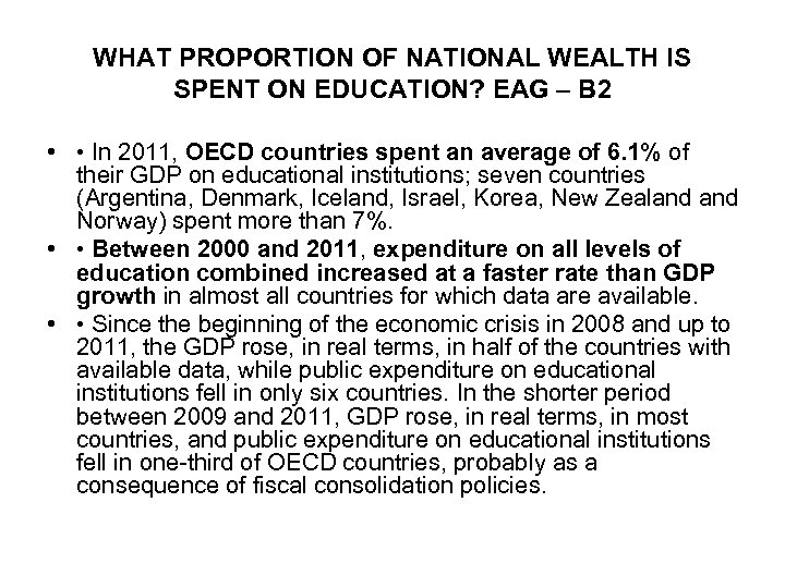 WHAT PROPORTION OF NATIONAL WEALTH IS SPENT ON EDUCATION? EAG – B 2 •
