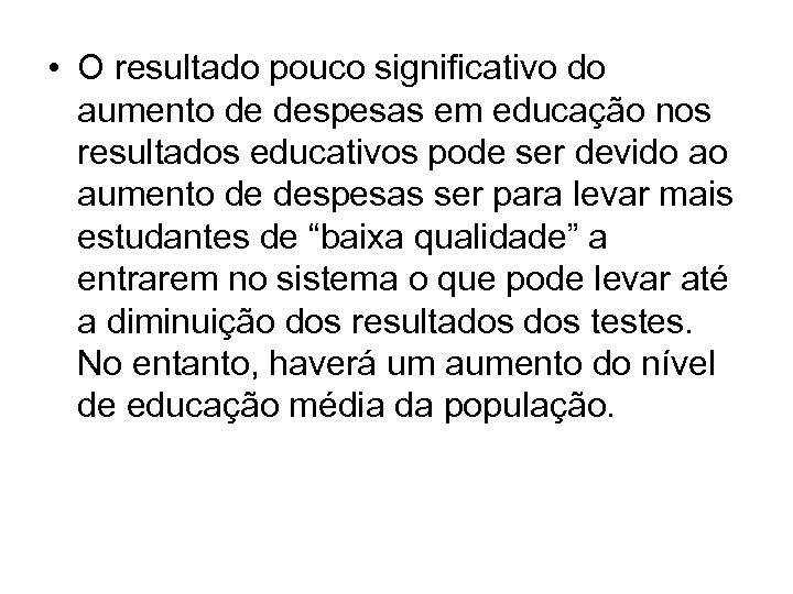  • O resultado pouco significativo do aumento de despesas em educação nos resultados