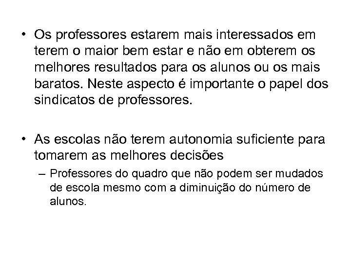  • Os professores estarem mais interessados em terem o maior bem estar e