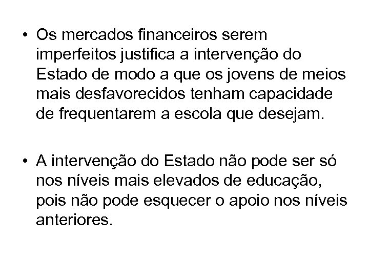  • Os mercados financeiros serem imperfeitos justifica a intervenção do Estado de modo