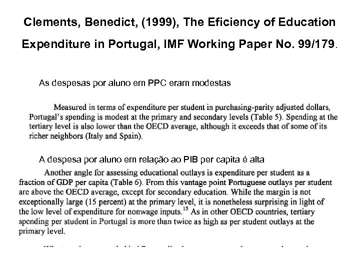 Clements, Benedict, (1999), The Eficiency of Education Expenditure in Portugal, IMF Working Paper No.