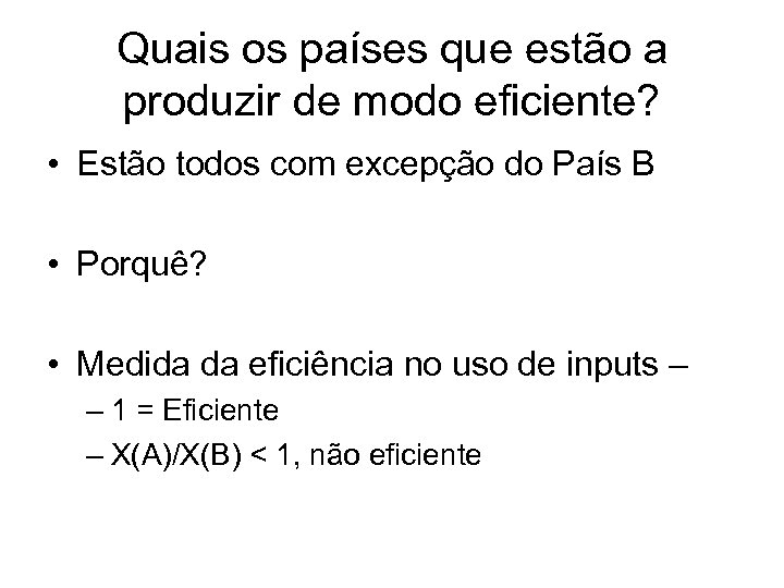 Quais os países que estão a produzir de modo eficiente? • Estão todos com