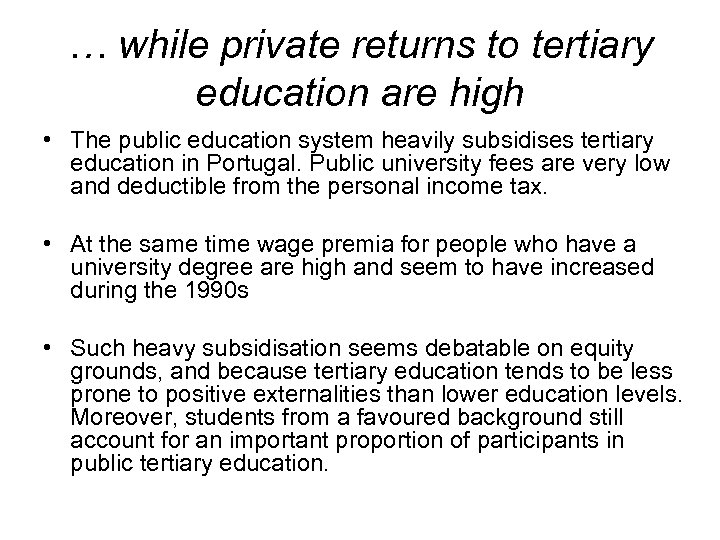 … while private returns to tertiary education are high • The public education system