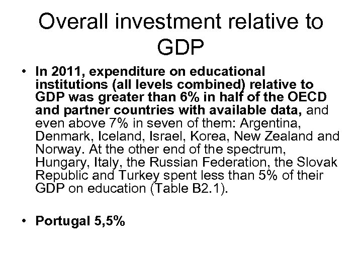 Overall investment relative to GDP • In 2011, expenditure on educational institutions (all levels