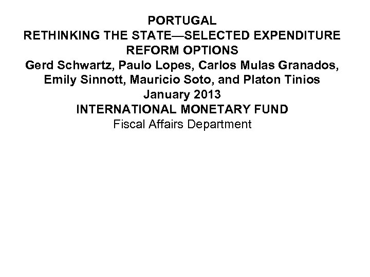 PORTUGAL RETHINKING THE STATE—SELECTED EXPENDITURE REFORM OPTIONS Gerd Schwartz, Paulo Lopes, Carlos Mulas Granados,