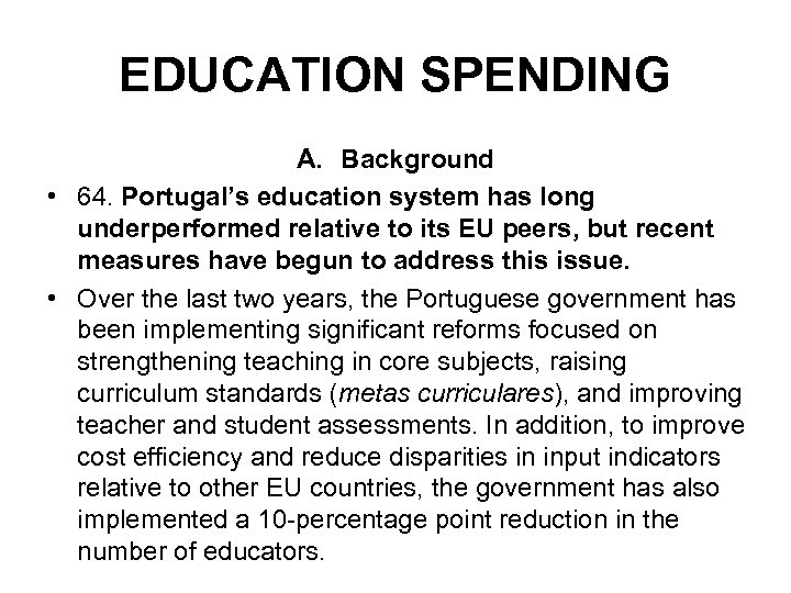 EDUCATION SPENDING A. Background • 64. Portugal’s education system has long underperformed relative to