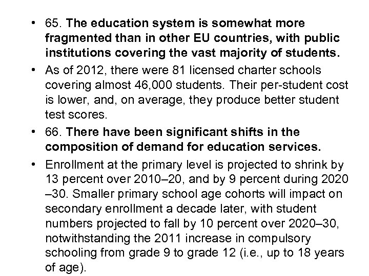  • 65. The education system is somewhat more fragmented than in other EU