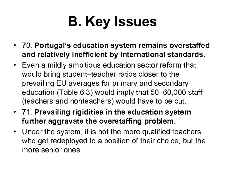 B. Key Issues • 70. Portugal’s education system remains overstaffed and relatively inefficient by