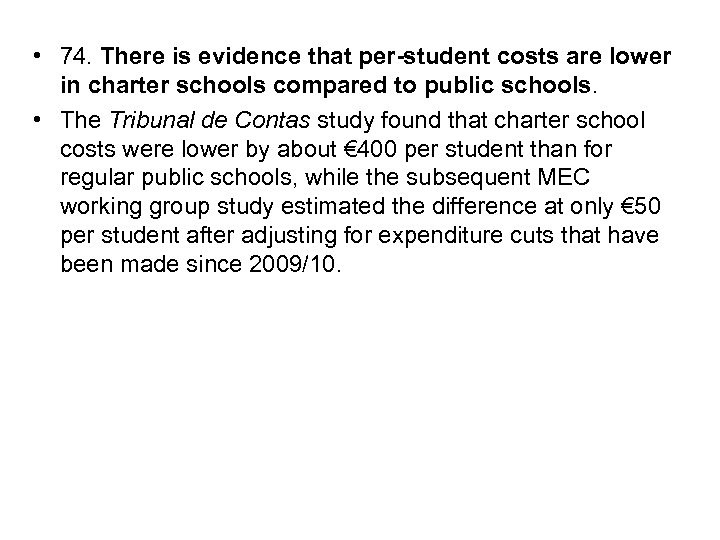  • 74. There is evidence that per-student costs are lower in charter schools