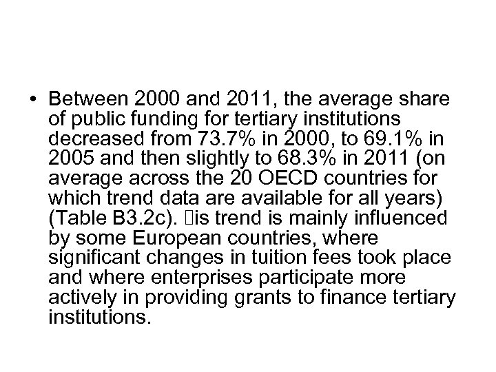  • Between 2000 and 2011, the average share of public funding for tertiary