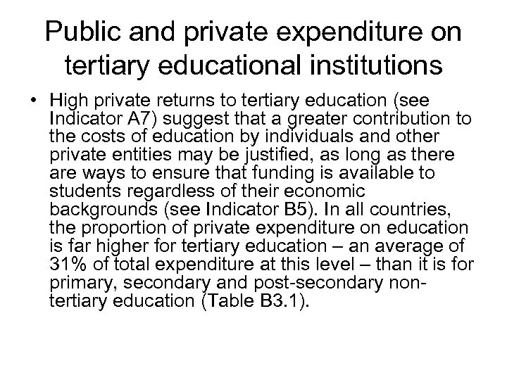 Public and private expenditure on tertiary educational institutions • High private returns to tertiary