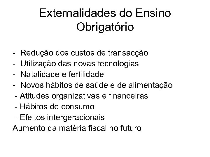 Externalidades do Ensino Obrigatório - Redução dos custos de transacção - Utilização das novas