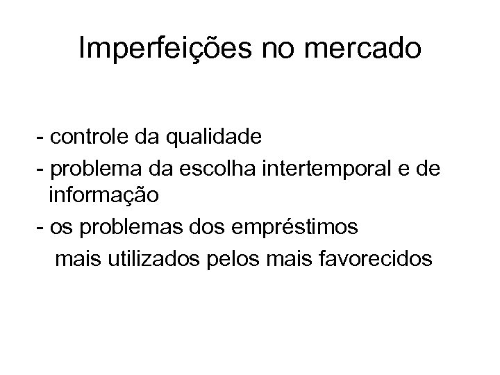 Imperfeições no mercado - controle da qualidade - problema da escolha intertemporal e de