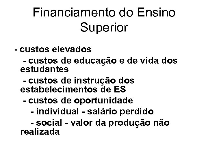 Financiamento do Ensino Superior - custos elevados - custos de educação e de vida