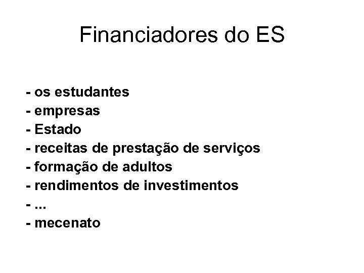 Financiadores do ES - os estudantes - empresas - Estado - receitas de prestação
