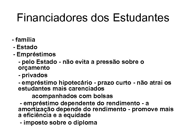 Financiadores dos Estudantes - família - Estado - Empréstimos - pelo Estado - não