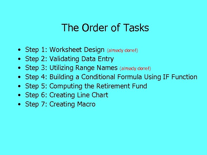 The Order of Tasks • • Step Step 1: 2: 3: 4: 5: 6: