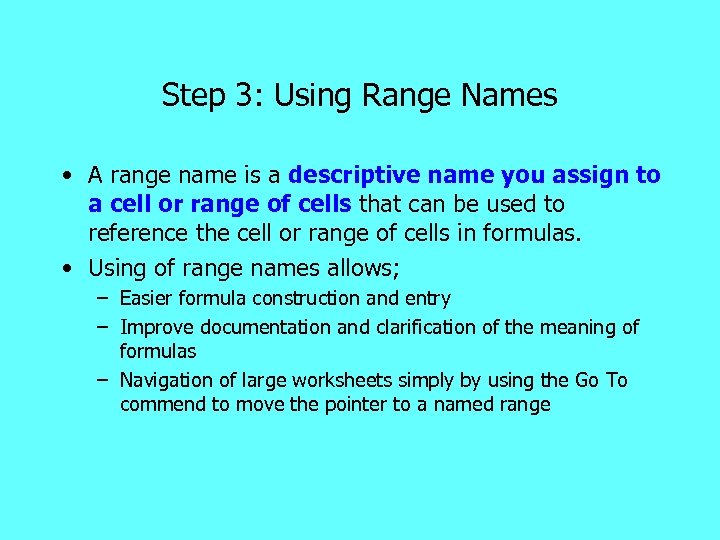 Step 3: Using Range Names • A range name is a descriptive name you