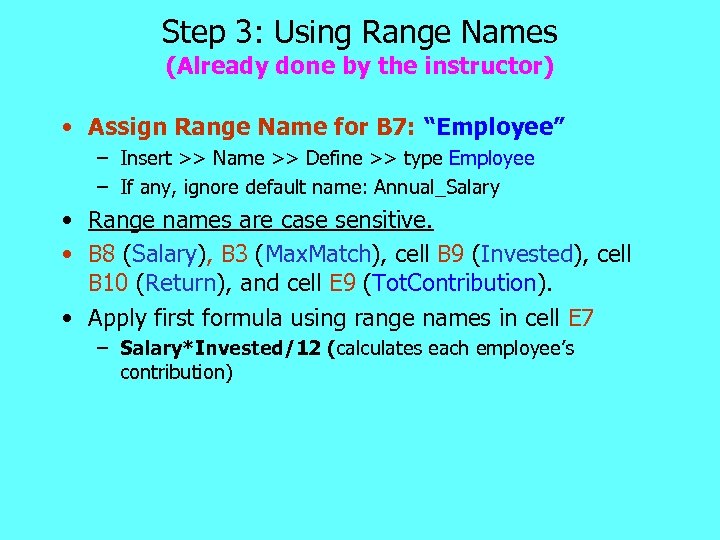 Step 3: Using Range Names (Already done by the instructor) • Assign Range Name