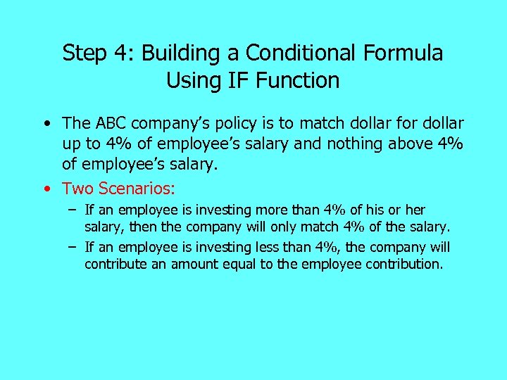 Step 4: Building a Conditional Formula Using IF Function • The ABC company’s policy