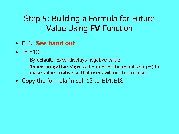 Step 5: Building a Formula for Future Value Using FV Function • E 13: