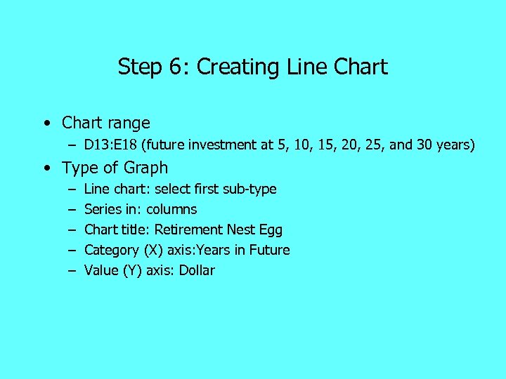 Step 6: Creating Line Chart • Chart range – D 13: E 18 (future