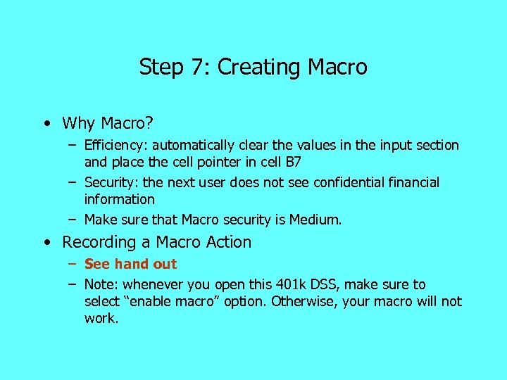 Step 7: Creating Macro • Why Macro? – Efficiency: automatically clear the values in