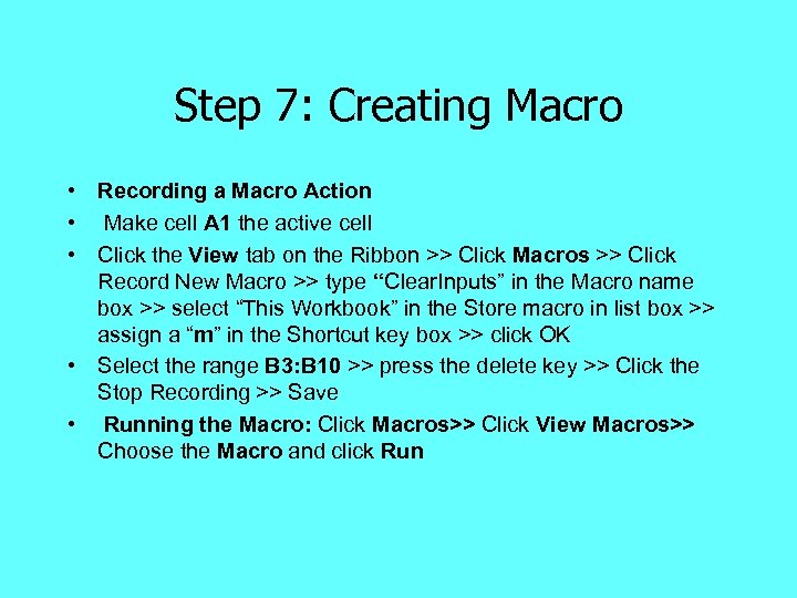 Step 7: Creating Macro • Recording a Macro Action • Make cell A 1