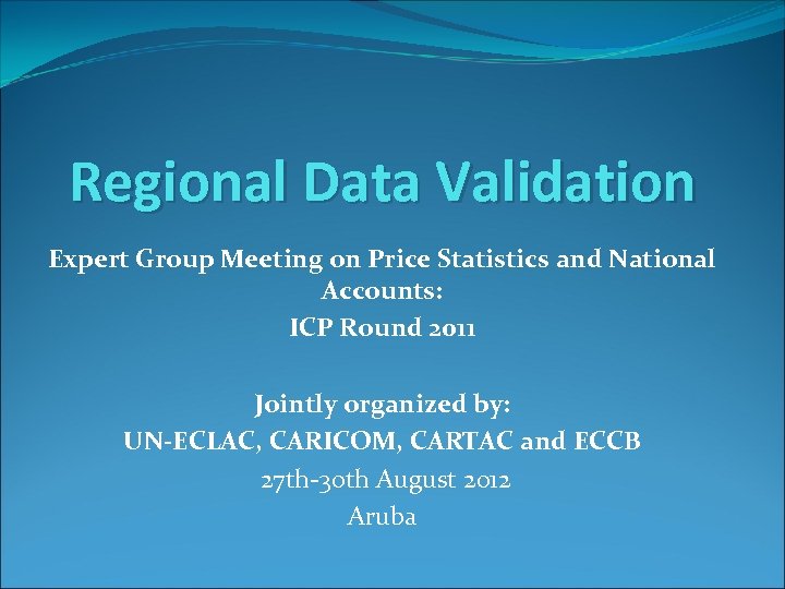 Regional Data Validation Expert Group Meeting on Price Statistics and National Accounts: ICP Round