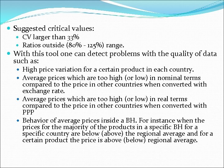  Suggested critical values: CV larger than 33% Ratios outside (80% - 125%) range.