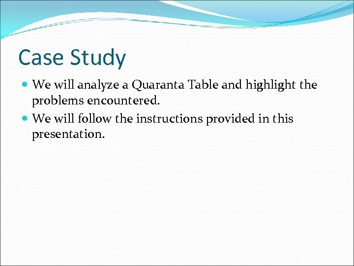 Case Study We will analyze a Quaranta Table and highlight the problems encountered. We