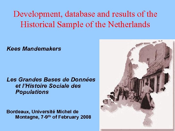 Development, database and results of the Historical Sample of the Netherlands Kees Mandemakers Les
