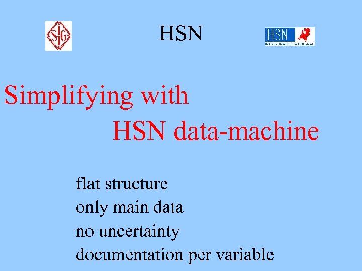HSN Simplifying with HSN data-machine flat structure only main data no uncertainty documentation per