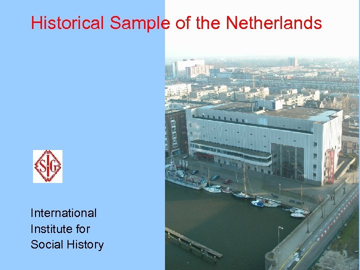 Historical Sample of the Netherlands International Institute for Social History 