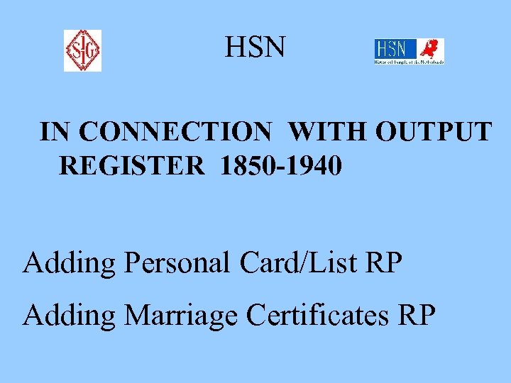 HSN IN CONNECTION WITH OUTPUT REGISTER 1850 -1940 Adding Personal Card/List RP Adding Marriage