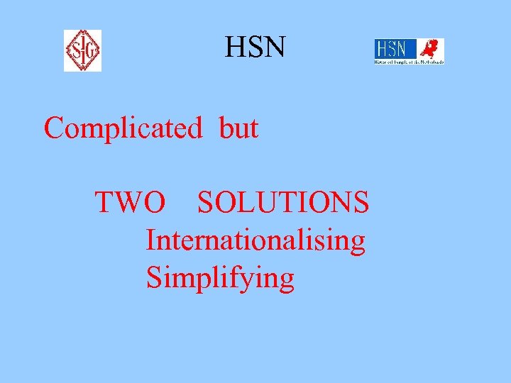 HSN Complicated but TWO SOLUTIONS Internationalising Simplifying 