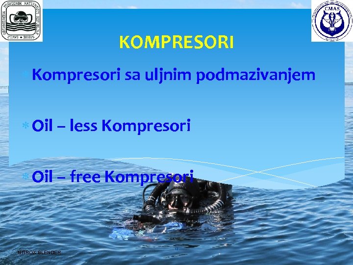 KOMPRESORI Kompresori sa uljnim podmazivanjem Oil – less Kompresori Oil – free Kompresori NITROX