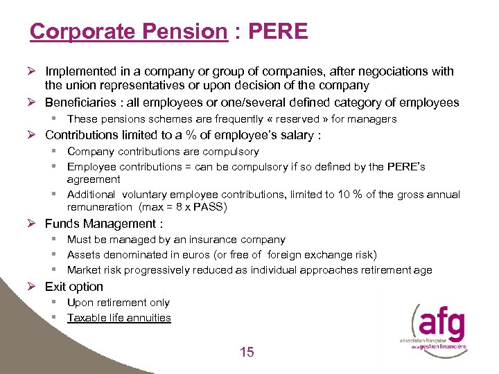 Corporate Pension : PERE Ø Implemented in a company or group of companies, after