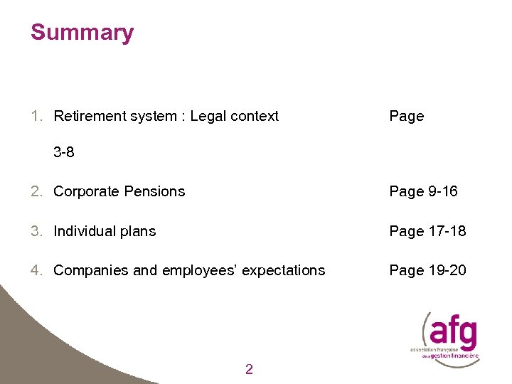 Summary 1. Retirement system : Legal context Page 3 -8 2. Corporate Pensions Page