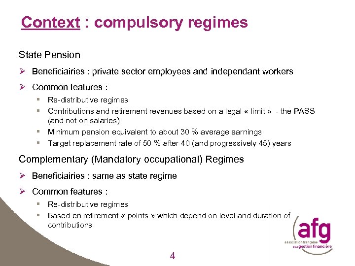 Context : compulsory regimes State Pension Ø Beneficiairies : private sector employees and independant