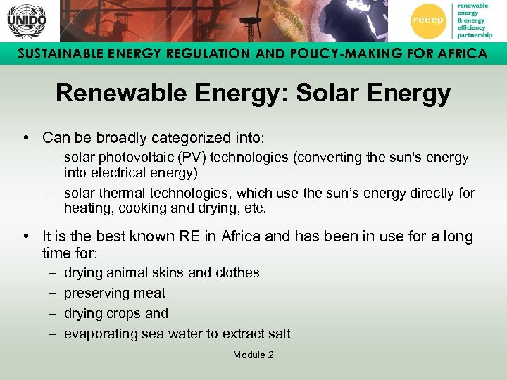 SUSTAINABLE ENERGY REGULATION AND POLICY-MAKING FOR AFRICA Renewable Energy: Solar Energy • Can be