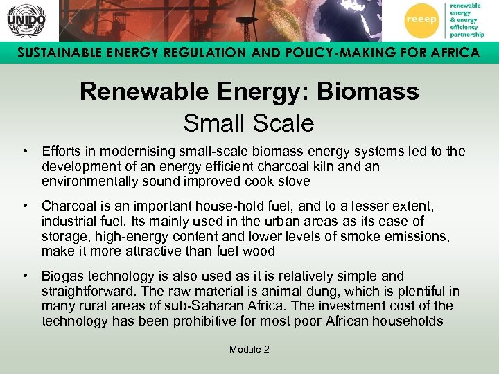 SUSTAINABLE ENERGY REGULATION AND POLICY-MAKING FOR AFRICA Renewable Energy: Biomass Small Scale • Efforts